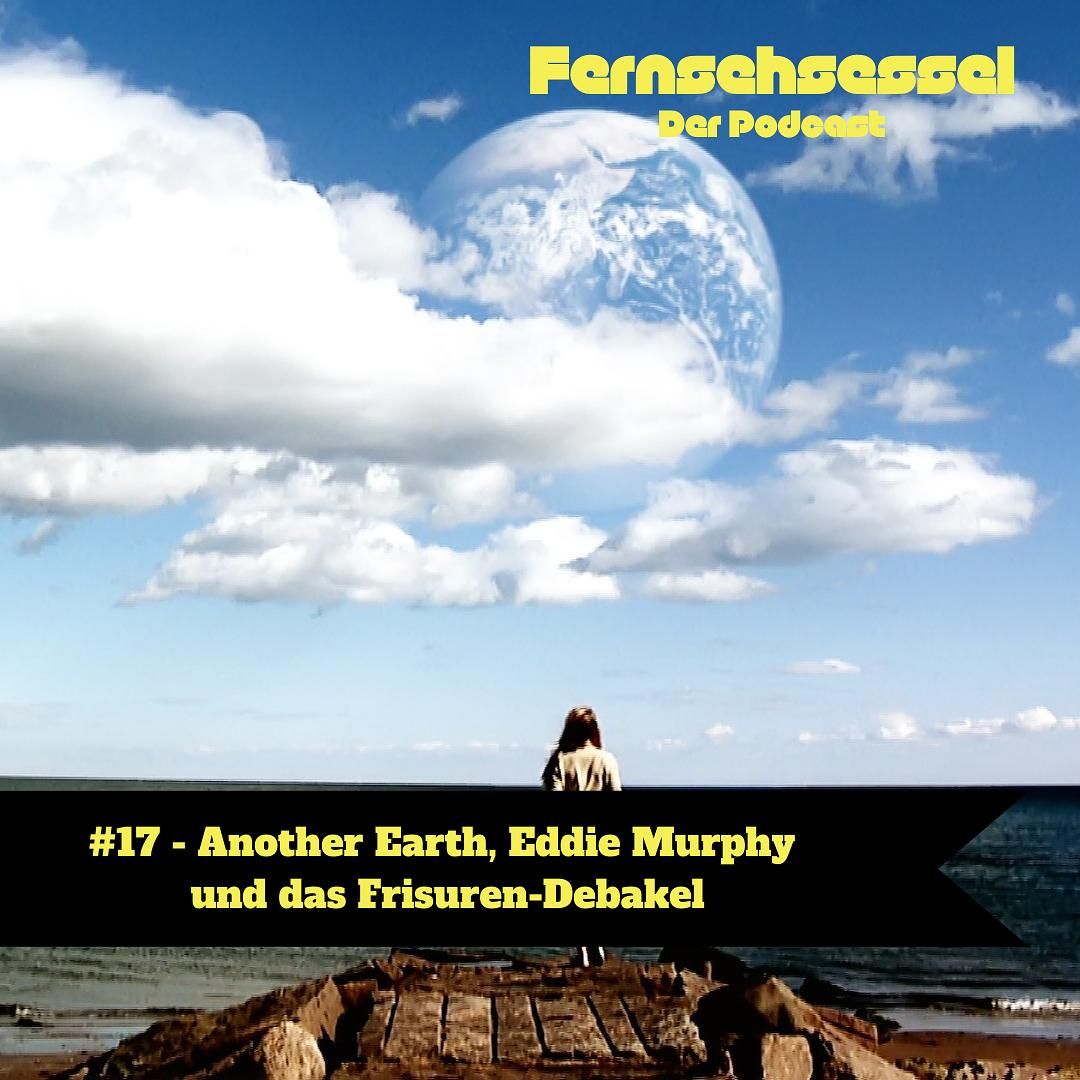 #17 - Another Earth, Eddie Murphy und das Frisuren-Debakel