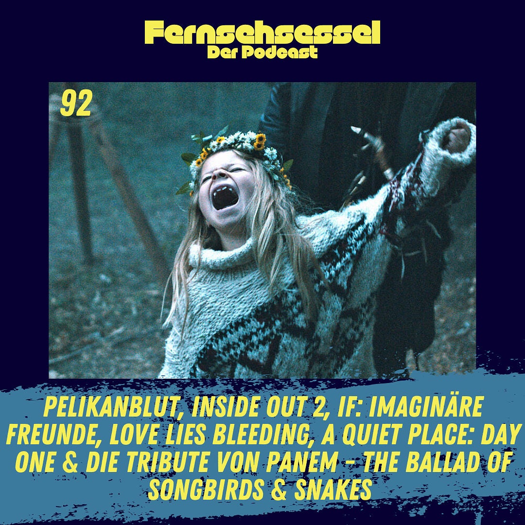 #92 - Pelikanblut, Inside Out 2, IF: Imaginäre Freunde, Love Lies, Bleeding, A Quiet Place: Day One & Die Tribute von Panem - The Ballad of Songbirds & Snakes