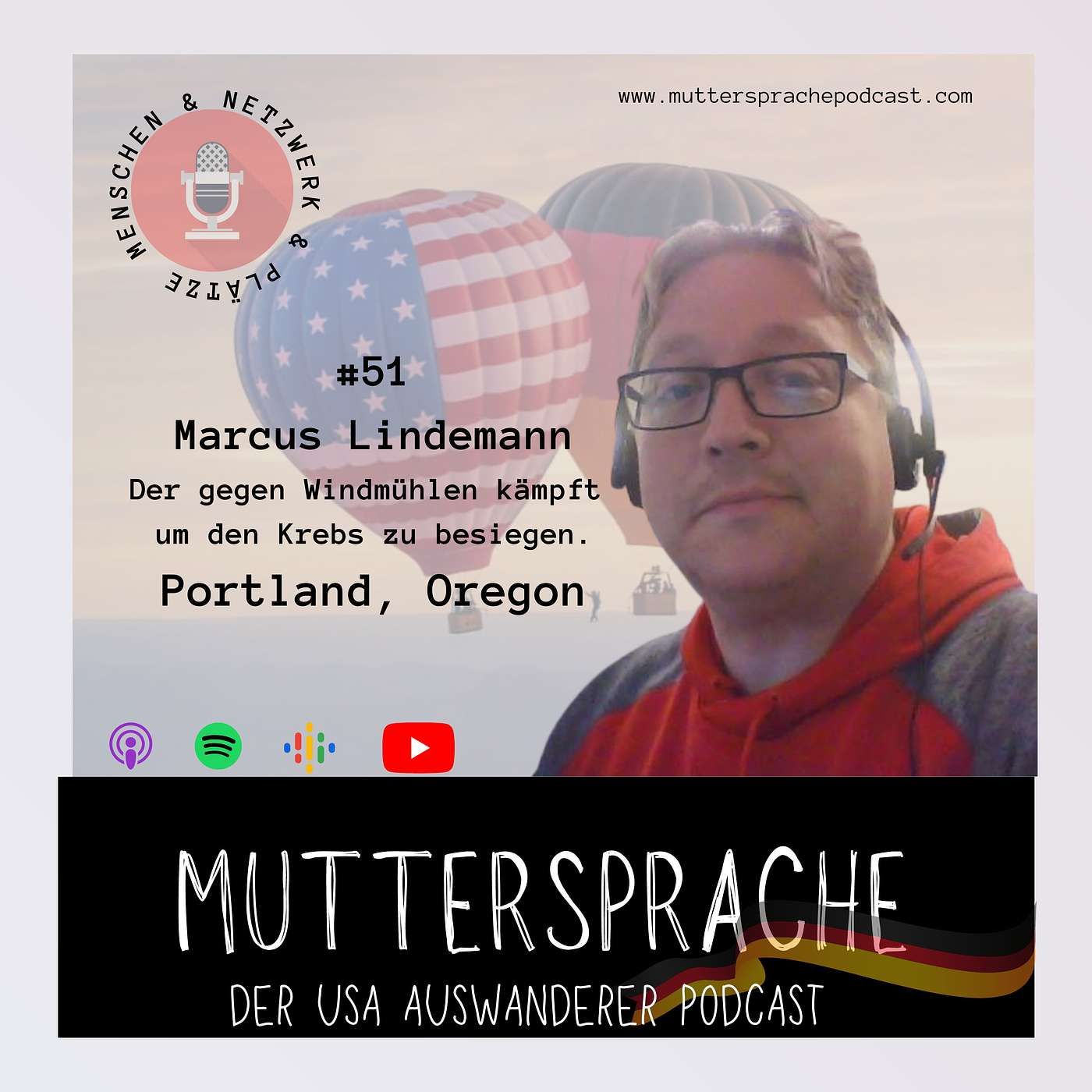 Folge 51: Der gegen Windmühlen kämpft um den Krebs zu besiegen! MARCUS LINDEMANN - Portland, Oregon