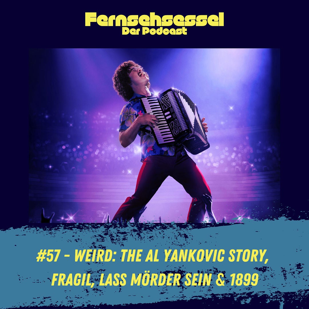 #57 - Weird: The Al Yankovic Story, Fragil, Lass Mörder sein & 1899