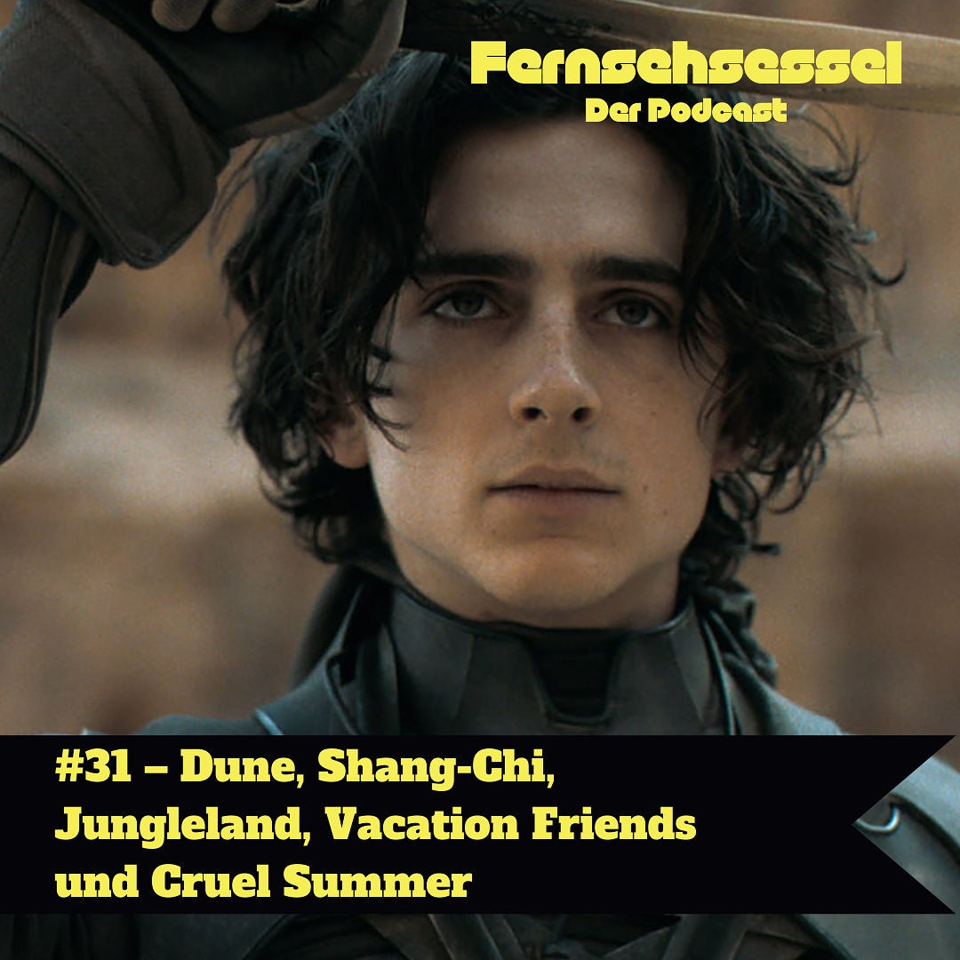 #31 – Dune, Shang-Chi, Jungleland, Vacation Friends und Cruel Summer