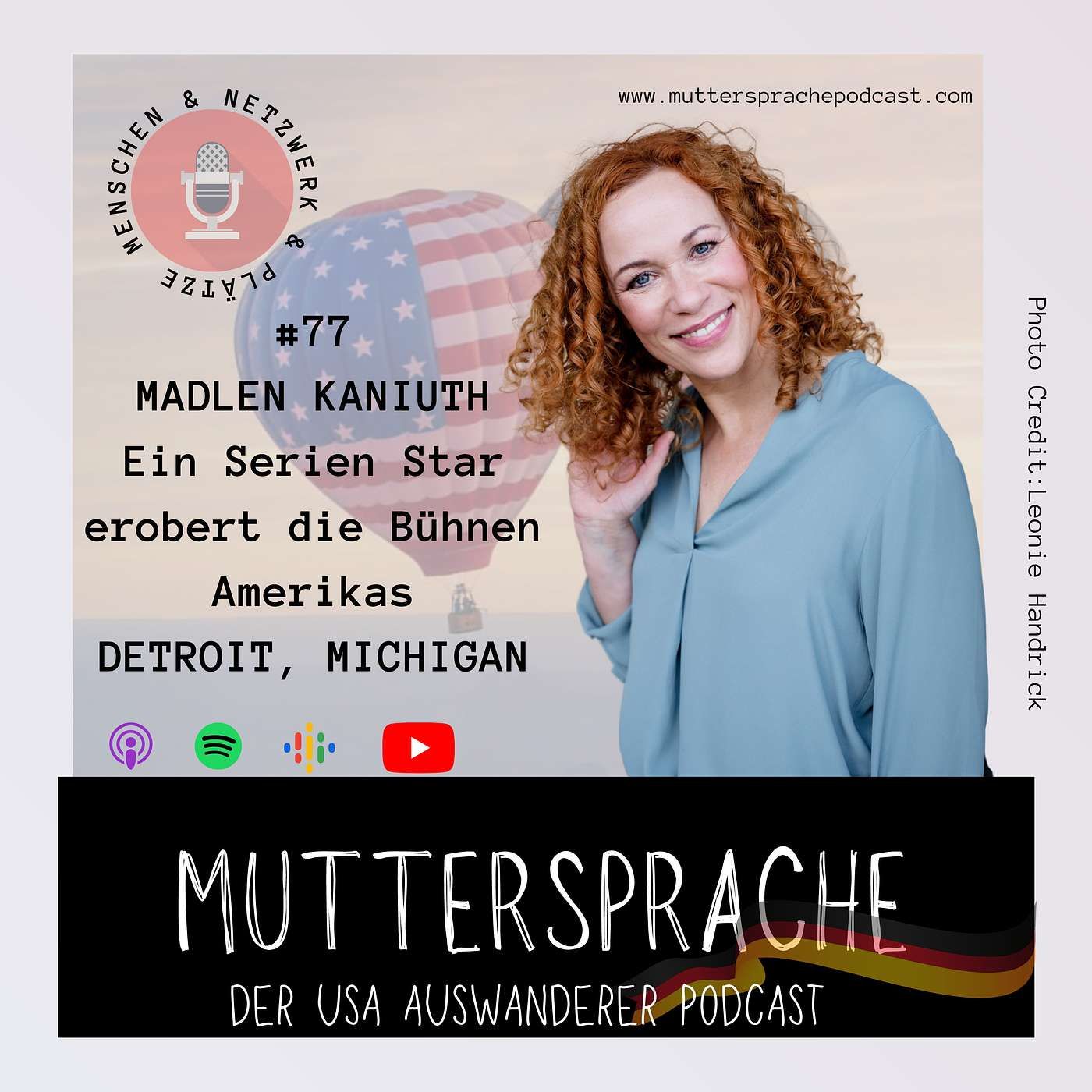 Folge 77: Ein Serien Star erobert die Bühnen Amerikas - MADLEN KANIUTH, DETROIT MICHIGAN