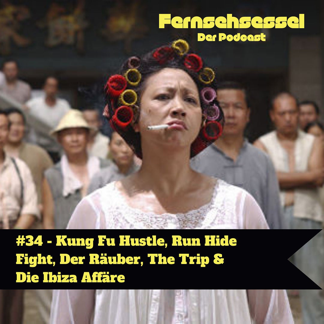 #34 - Kung Fu Hustle, Run Hide Fight, Der Räuber, The Trip & Die Ibiza Affäre
