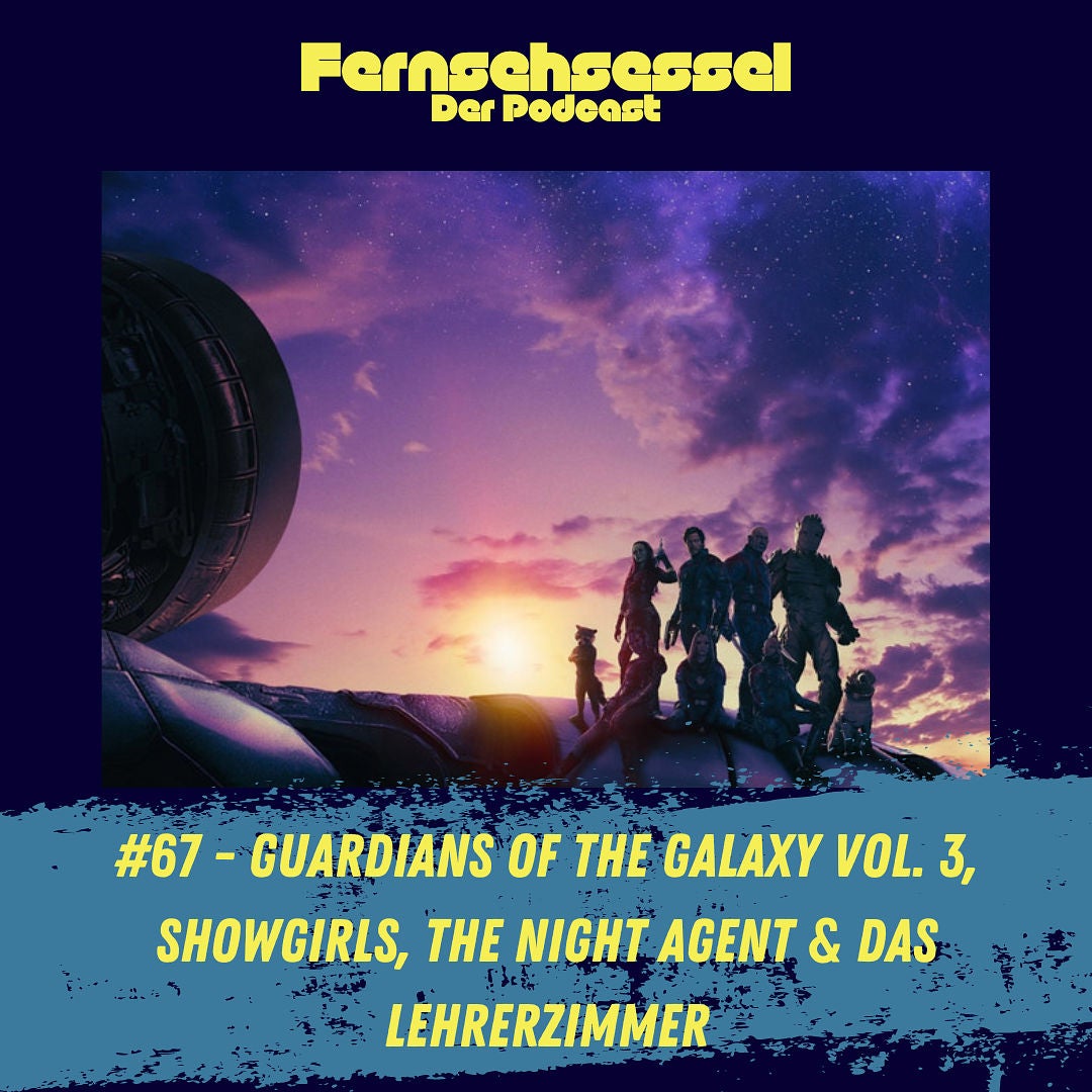 #67 - Guardians of the Galaxy Vol. 3, Showgirls, The Night Agent & Das Lehrerzimmer
