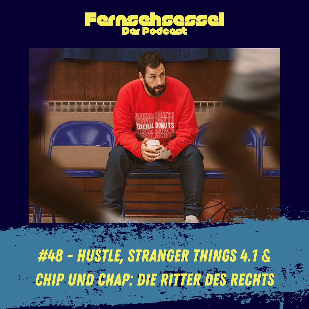 #48 - Hustle, Stranger Things 4.1 & Chip und Chap: Die Ritter des Rechts