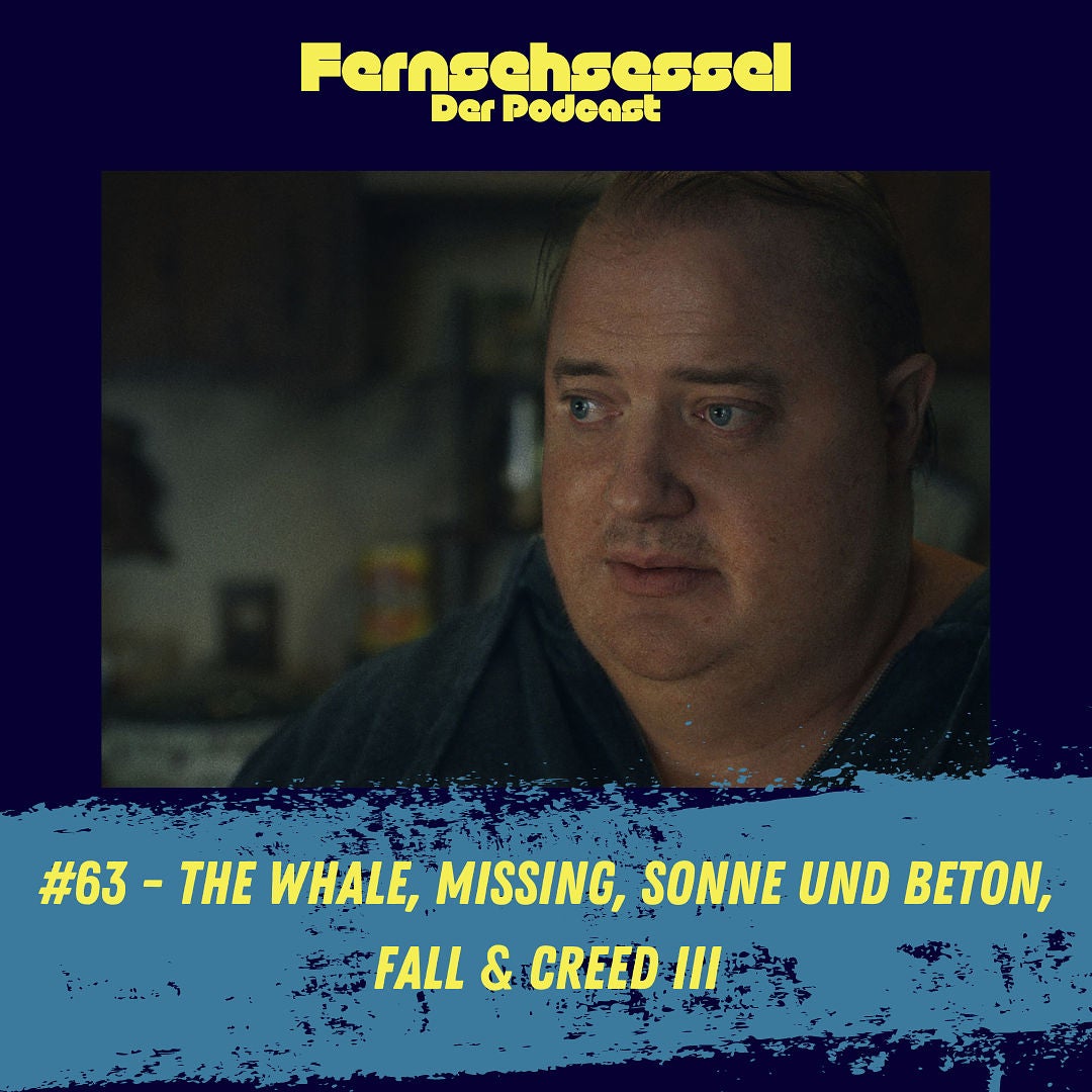 #63 - The Whale, Missing, Sonne und Beton, Fall & Creed III