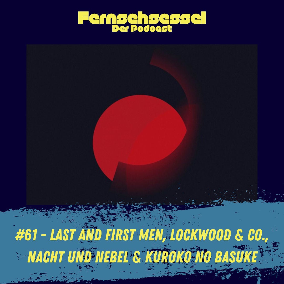 #61 - Last and First Men, Lockwood & Co., Nacht und Nebel & Kuroko no Basuke
