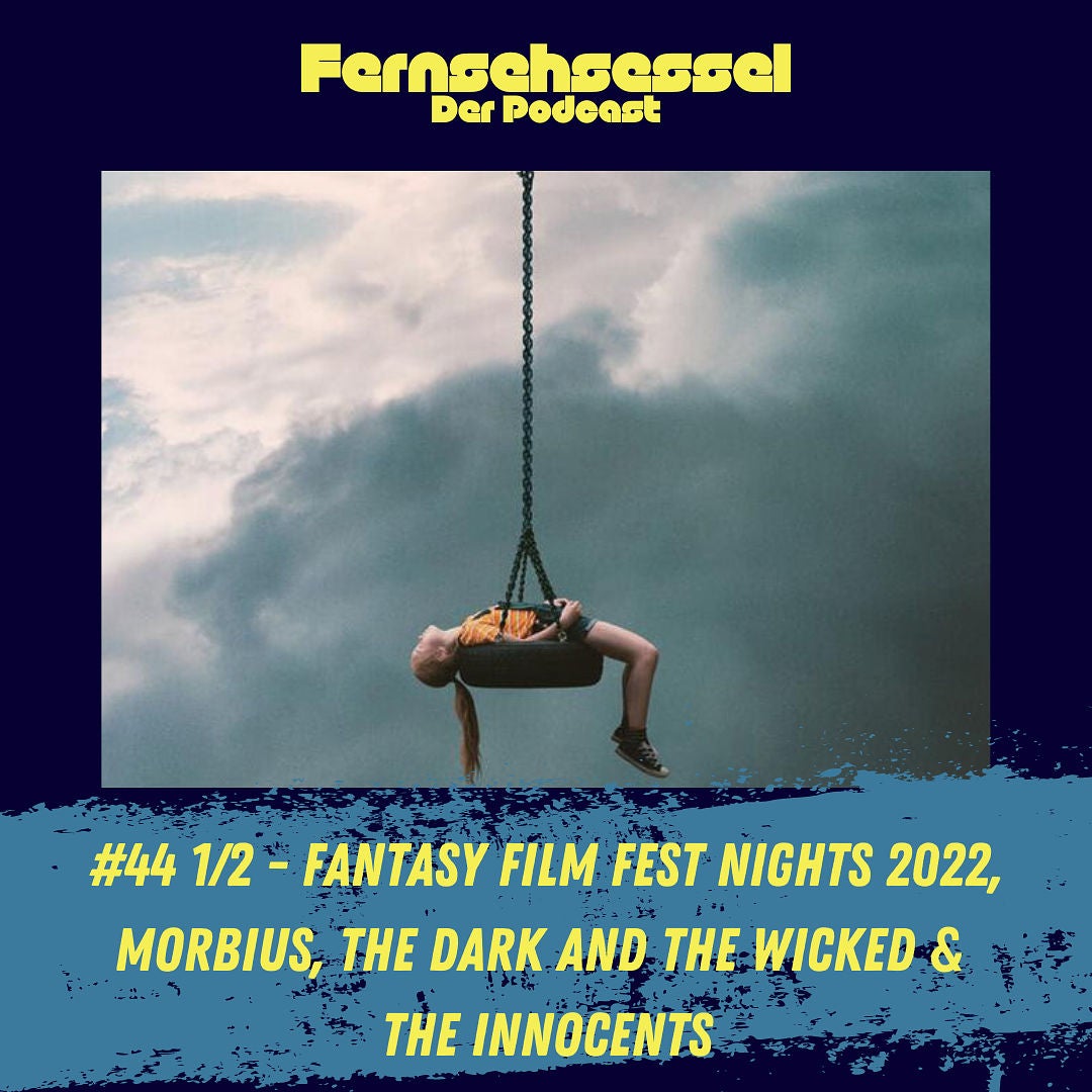 #44 1/2 - Fantasy Film Fest Nights 2022, Morbius, The Dark and the Wicked & The Innocents