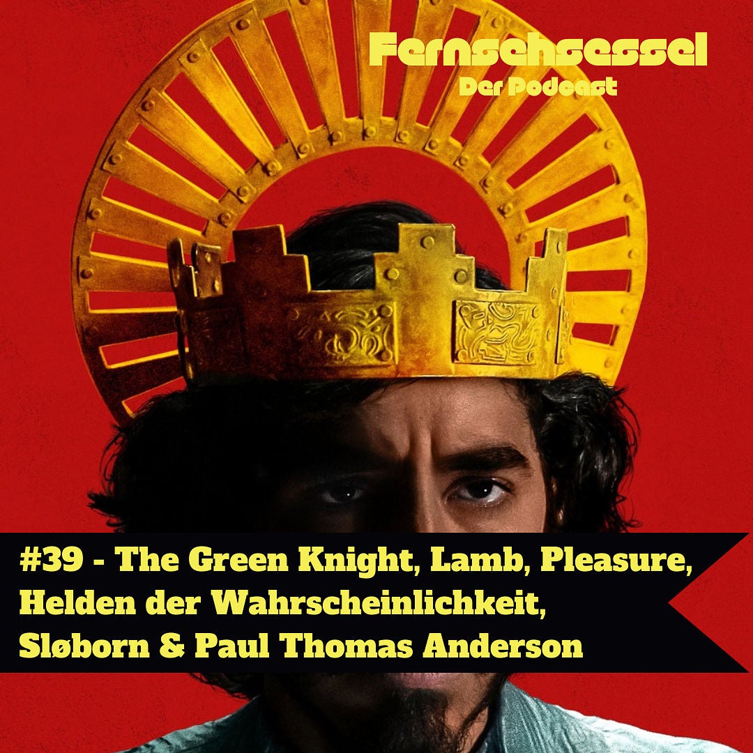 #39 - The Green Knight, Lamb, Pleasure, Helden der Wahrscheinlichkeit, Sløborn & Paul Thomas Anderson