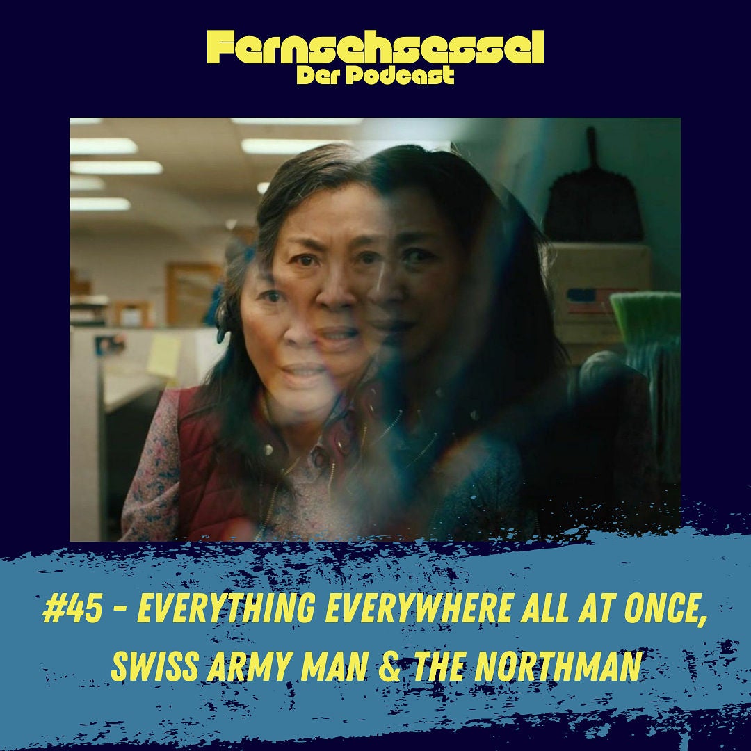 #45 - Everything Everywhere All at Once, Swiss Army Man & The Northman