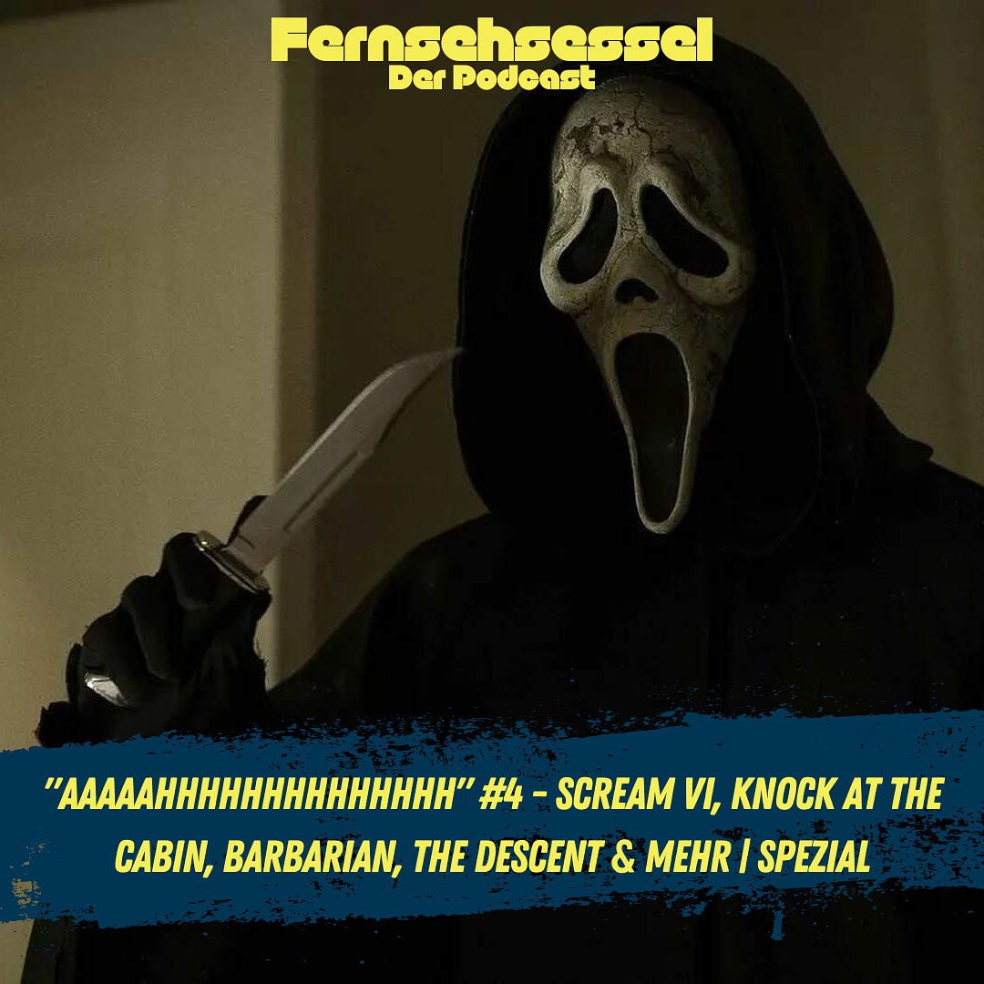 "AAAAAHHHHHHHHHHHHHH" #4 - Scream VI, Knock at the Cabin, Barbarian, The Descent & mehr | SPEZIAL