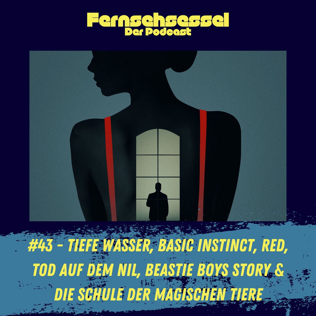 #43 - Tiefe Wasser, Basic Instinct, Red, Tod auf dem Nil, Beastie Boys Story & Die Schule der magischen Tiere