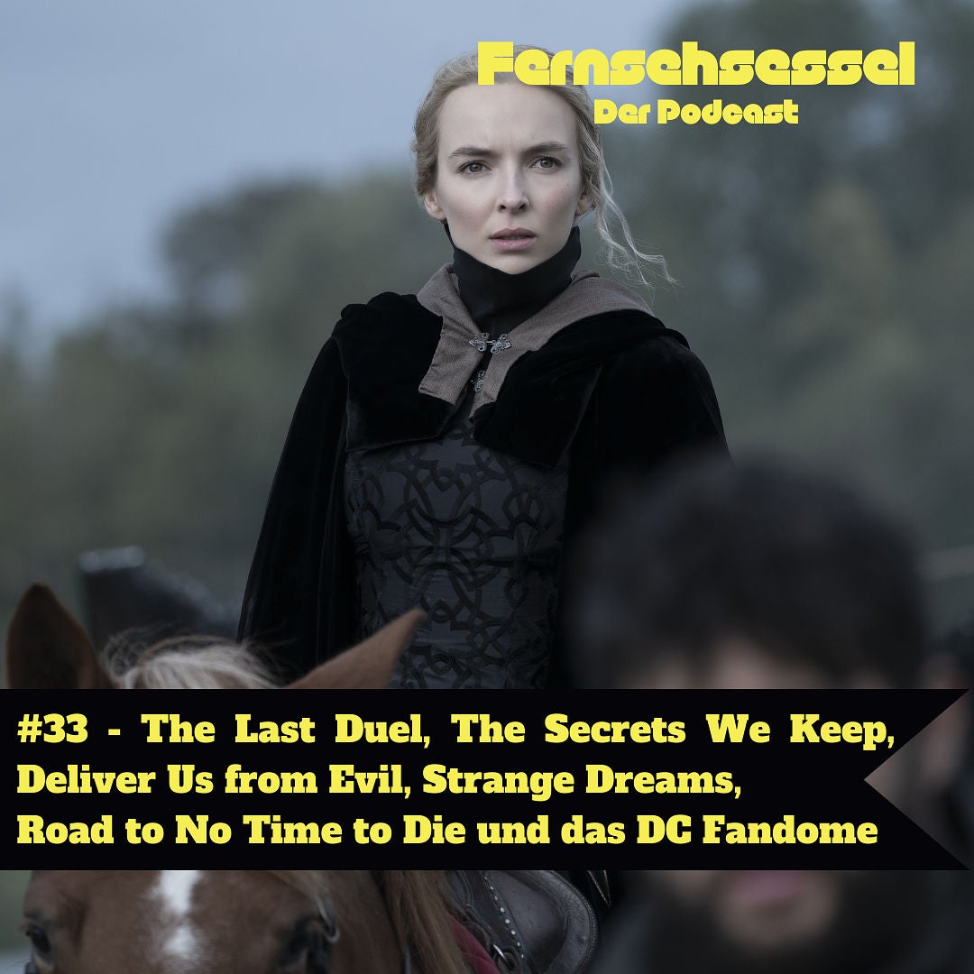 #33 - The Last Duel, The Secrets We Keep, Deliver Us from Evil, Strange Dreams, Road to No Time to Die und das DC Fandome