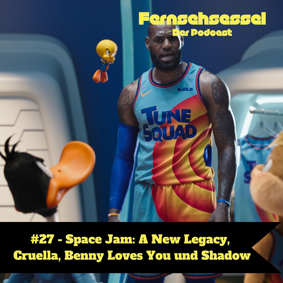 #27 - Space Jam: A New Legacy, Cruella, Benny Loves You und Shadow