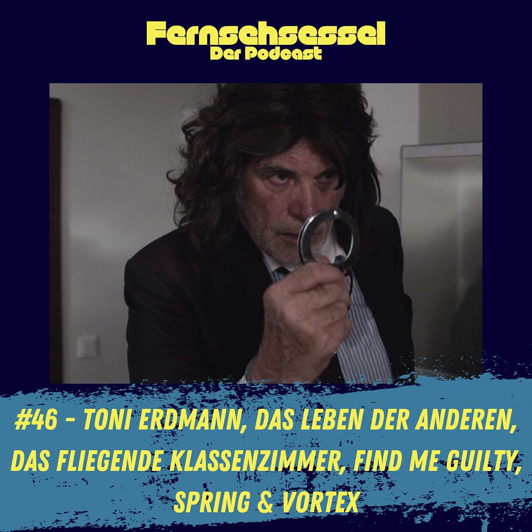 #46 - Toni Erdmann, Das Leben der Anderen, Das fliegende Klassenzimmer, Find Me Guilty, Spring & Vortex