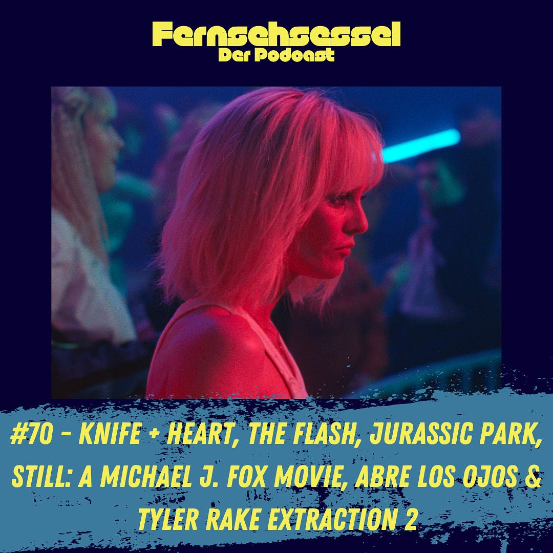 #70 - Knife+Heart, The Flash, Jurassic Park, Still: A Michael J. Fox Movie, Abre los Ojos & Tyler Rake Extraction 2
