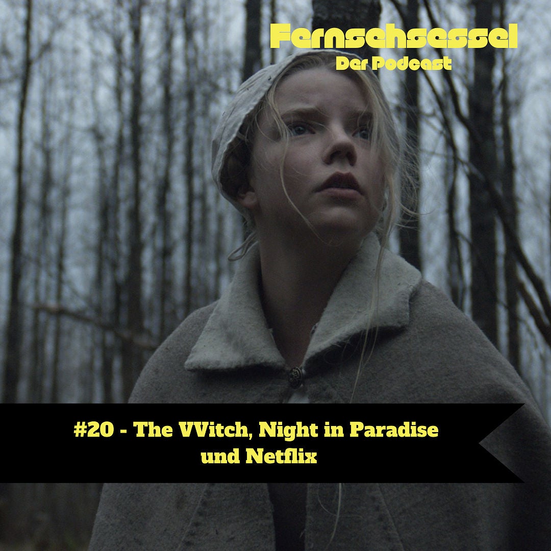 #21 - The VVitch, Night in Paradise und Netflix