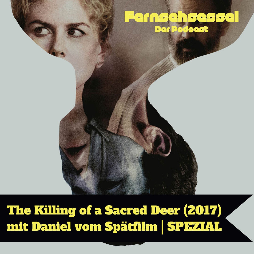 The Killing of a Sacred Deer (2017) mit Daniel vom Spätfilm | SPEZIAL