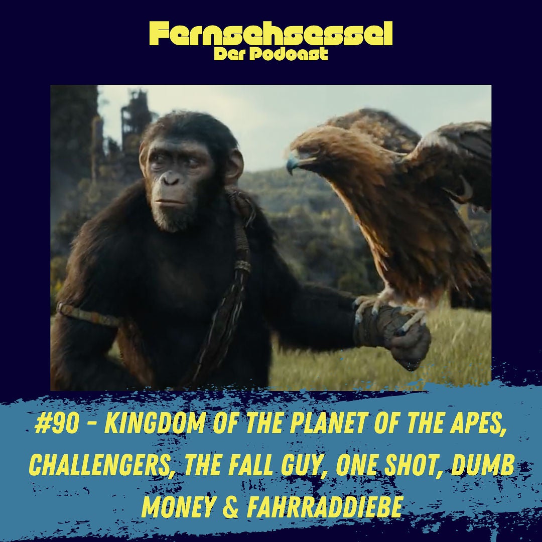 #90 - Kingdom of the Planet of the Apes, Challengers, The Fall Guy, One Shot, Dumb Money & Fahrraddiebe