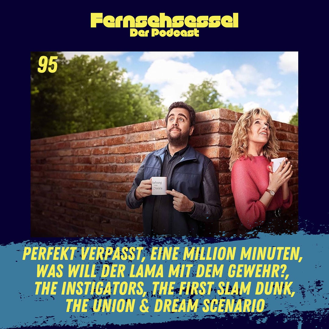 #95 - Perfekt Verpasst, Eine Million Minuten, Was will der Lama mit dem Gewehr?, The Instigators, The First Slam Dunk, The Union & Dream Scenario