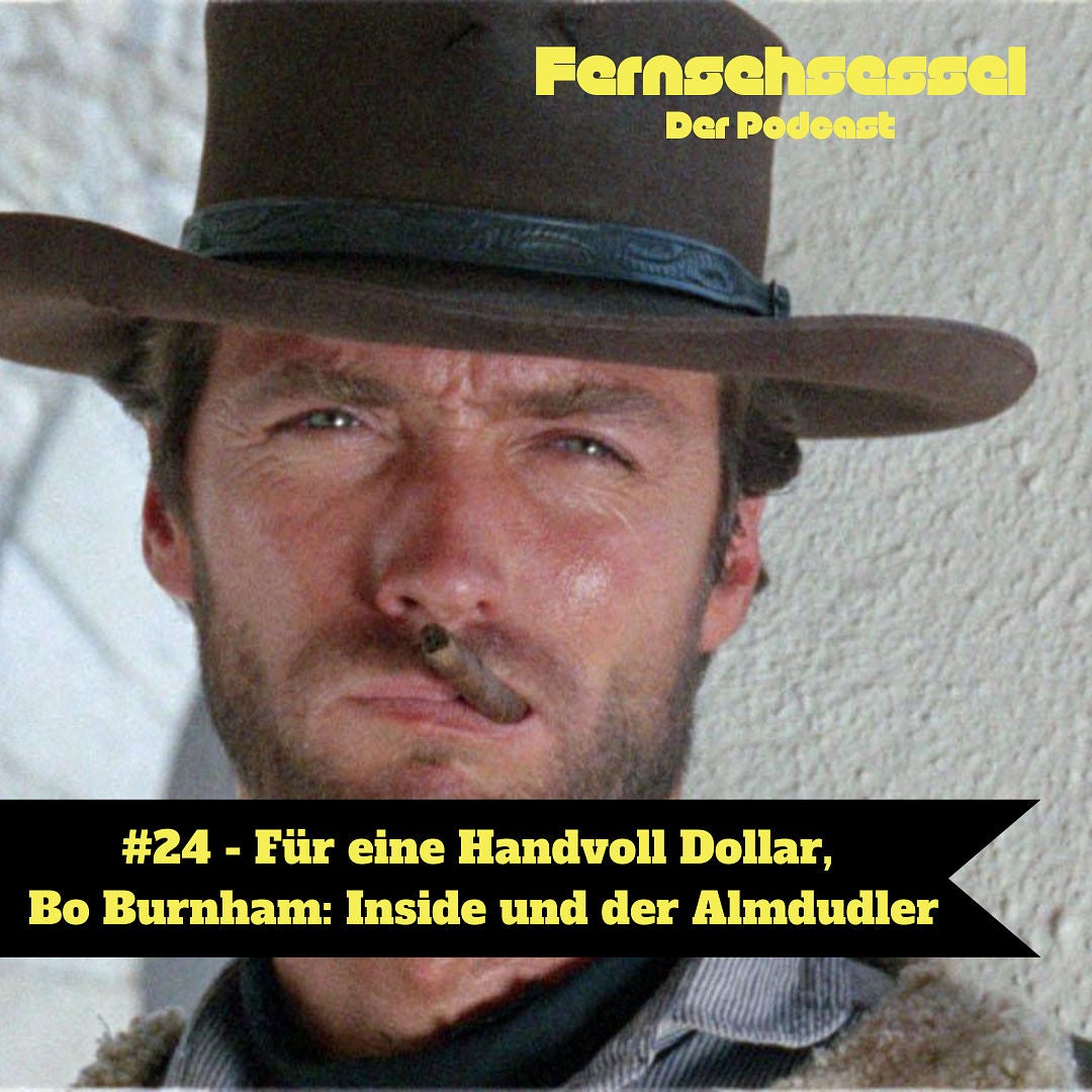 #24 - Für eine Handvoll Dollar, Bo Burnham: Inside und der Almdudler