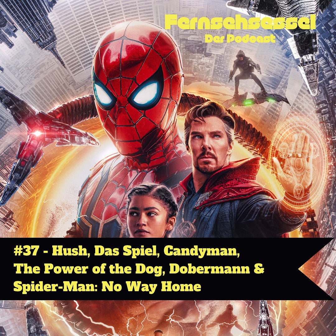 #37 - Hush, Das Spiel, Candyman, The Power of the Dog, Dobermann & Spider-Man: No Way Home