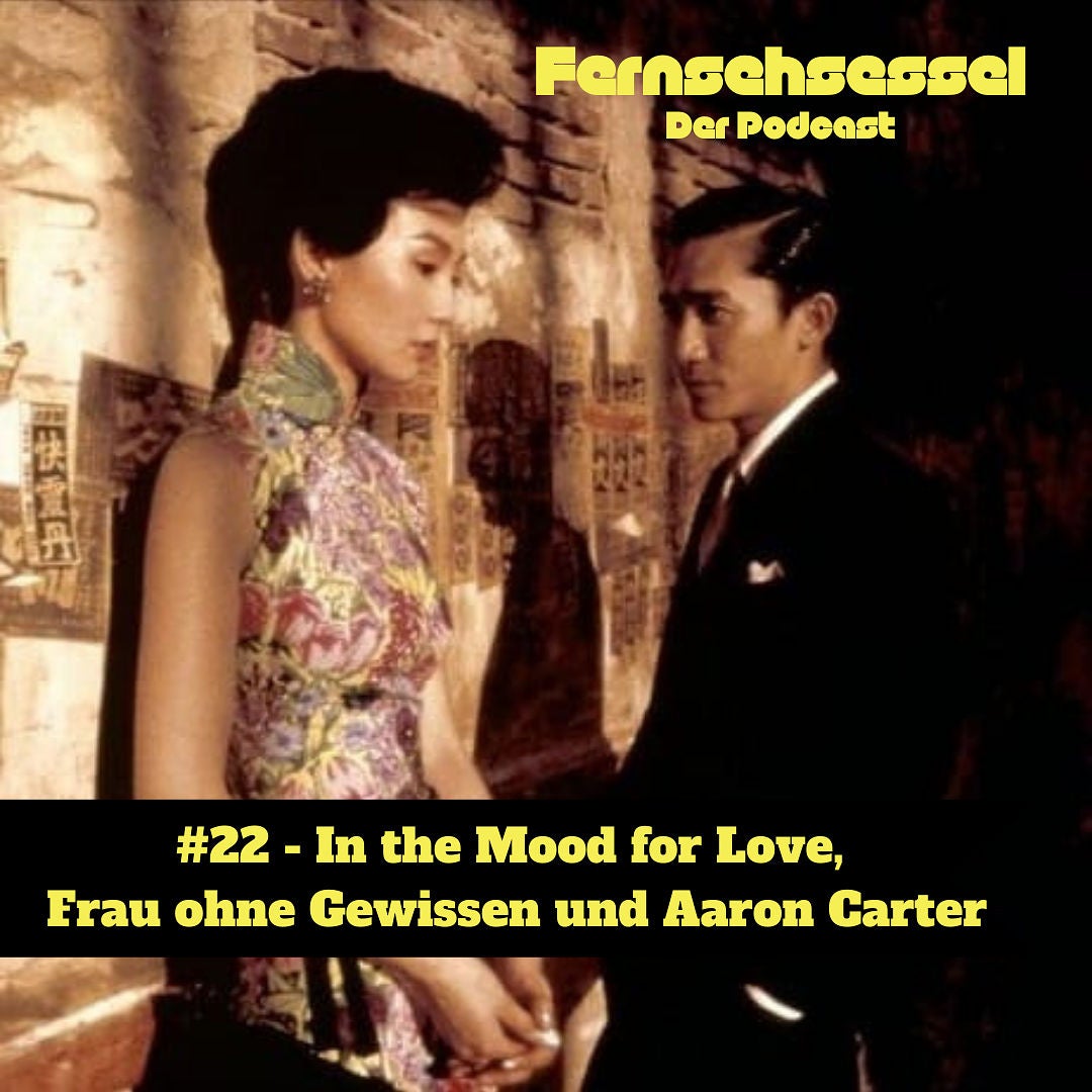 #22 - In the Mood for Love, Frau ohne Gewissen und Aaron Carter