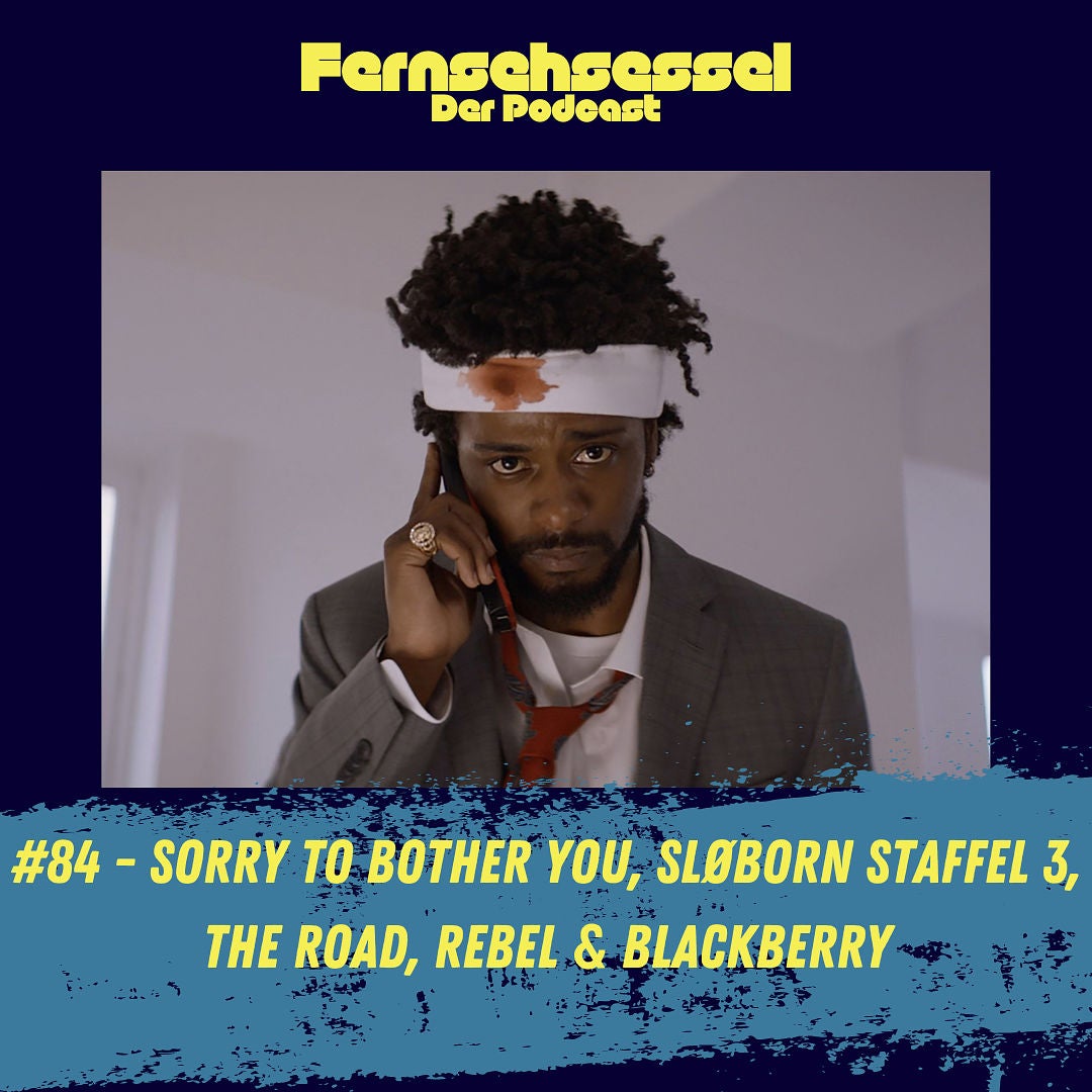 #84 - Sorry to Bother You, Sløborn (Staffel 3), The Road, Rebel & BlackBerry