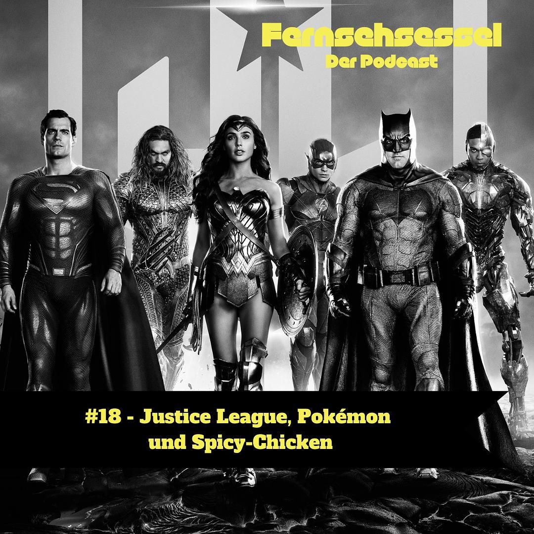 #18 - Justice League, Pokémon und Spicy-Chicken