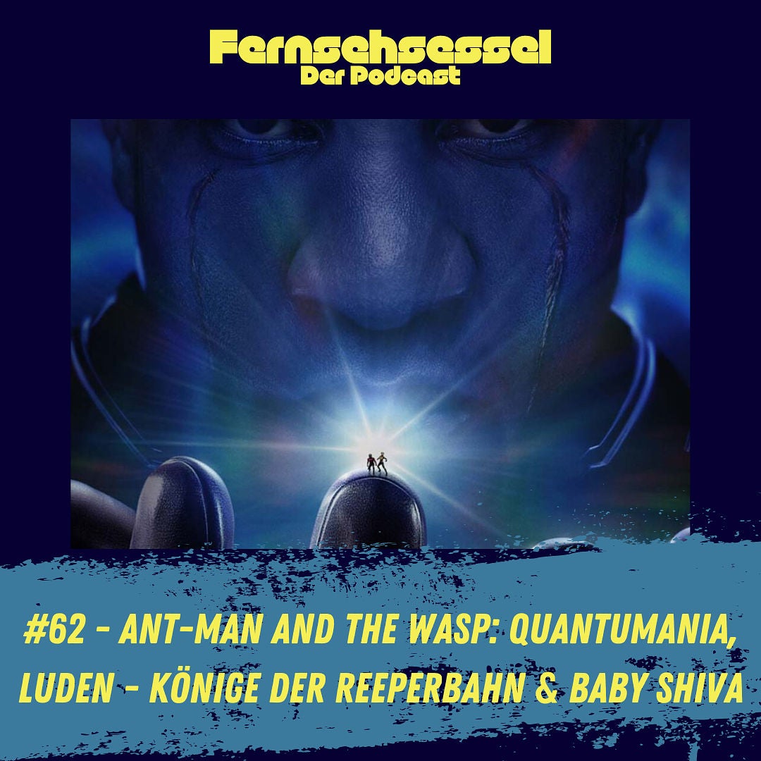 #62 - Ant-Man and the Wasp: Quantumania, Luden - Könige der Reeperbahn & Shiva Baby