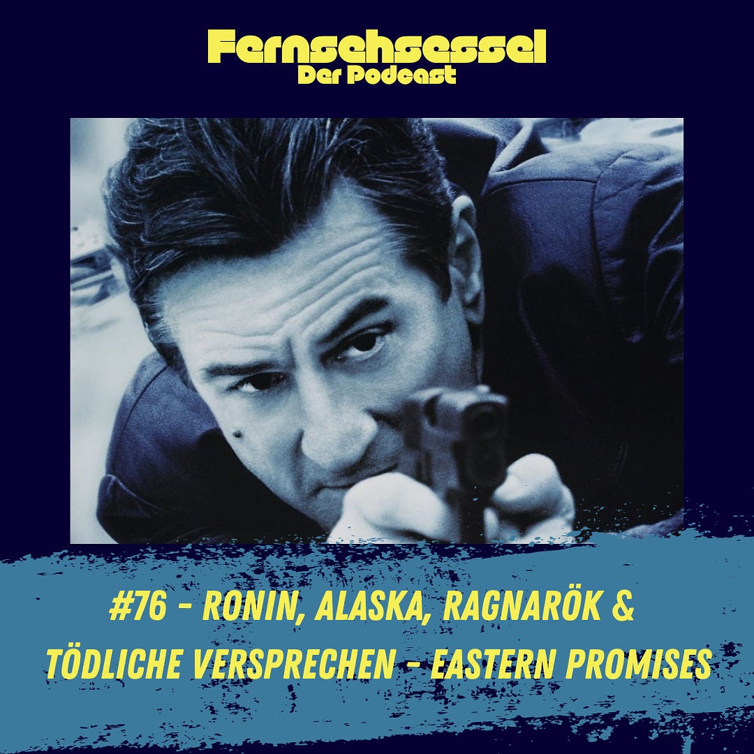 #76 - Ronin, Alaska, Ragnarök & Tödliche Versprechen - Eastern Promises