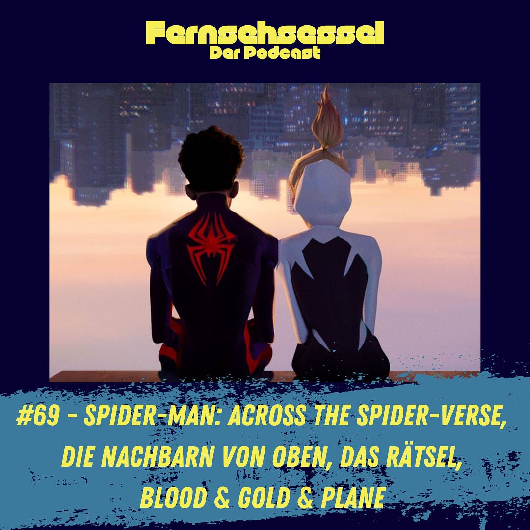 #69 - Spider-Man: Across the Spider-Verse, Die Nachbarn von Oben, Das Rätsel, Blood & Gold & Plane