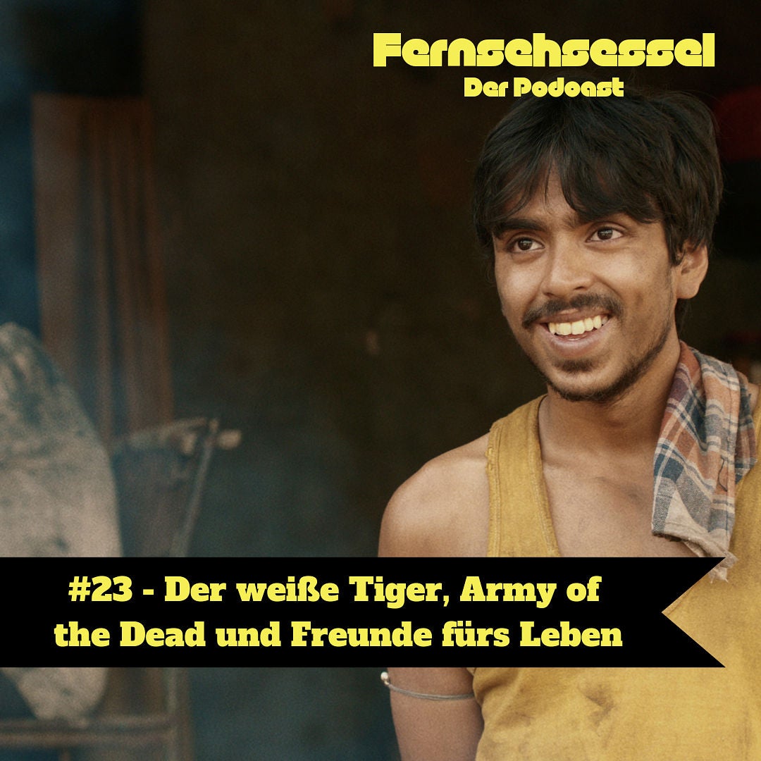 #23 - Der weiße Tiger, Army of the Dead und Freunde fürs Leben