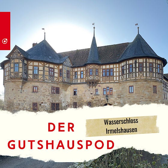 Der Gutshauspod - Wasserschloss Irmelshausen