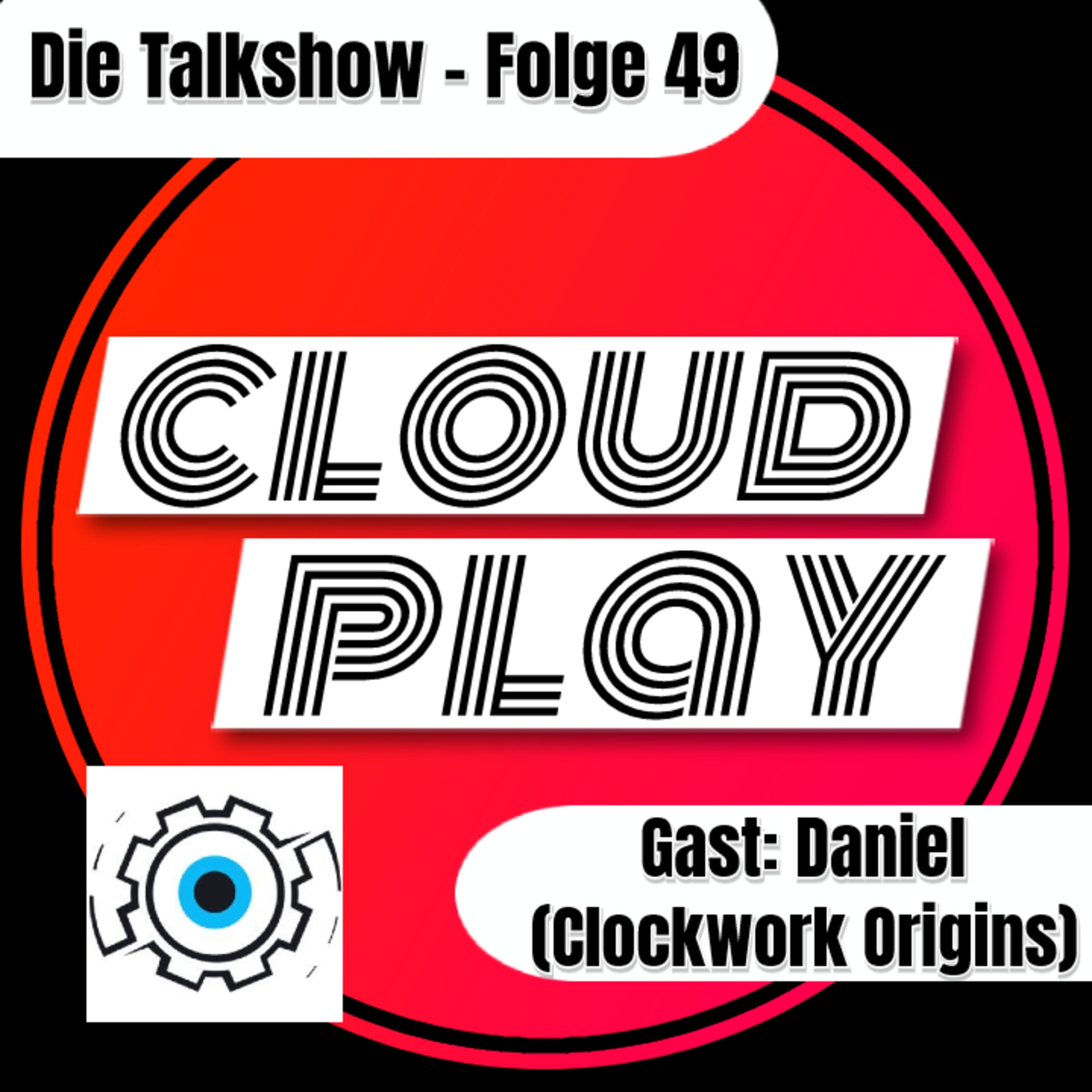 Cloudplay #49 - Die aktuellen Cloud-Gaming News und Diskussionen - Mit Gast: Daniel von Clockwork Origins