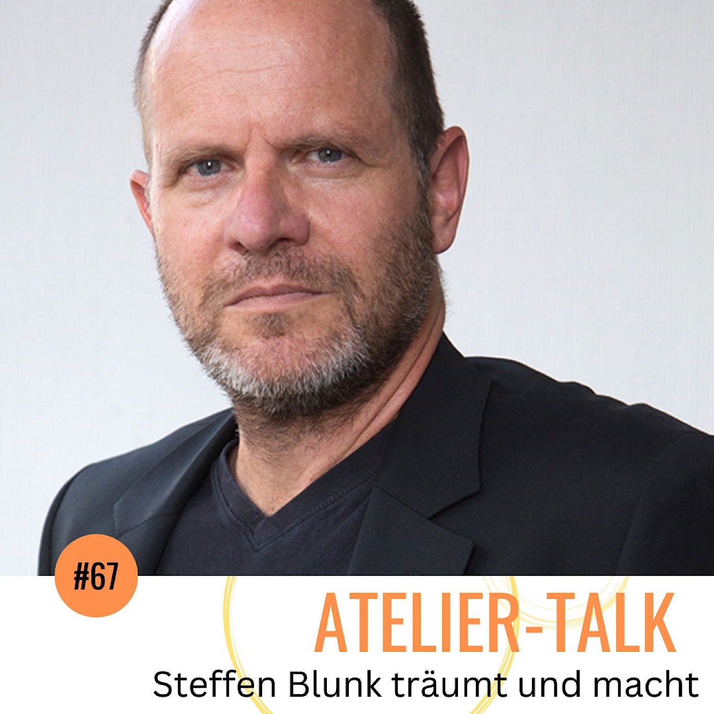 #67 Künstler und Galerist Steffen Blunk träumt und macht