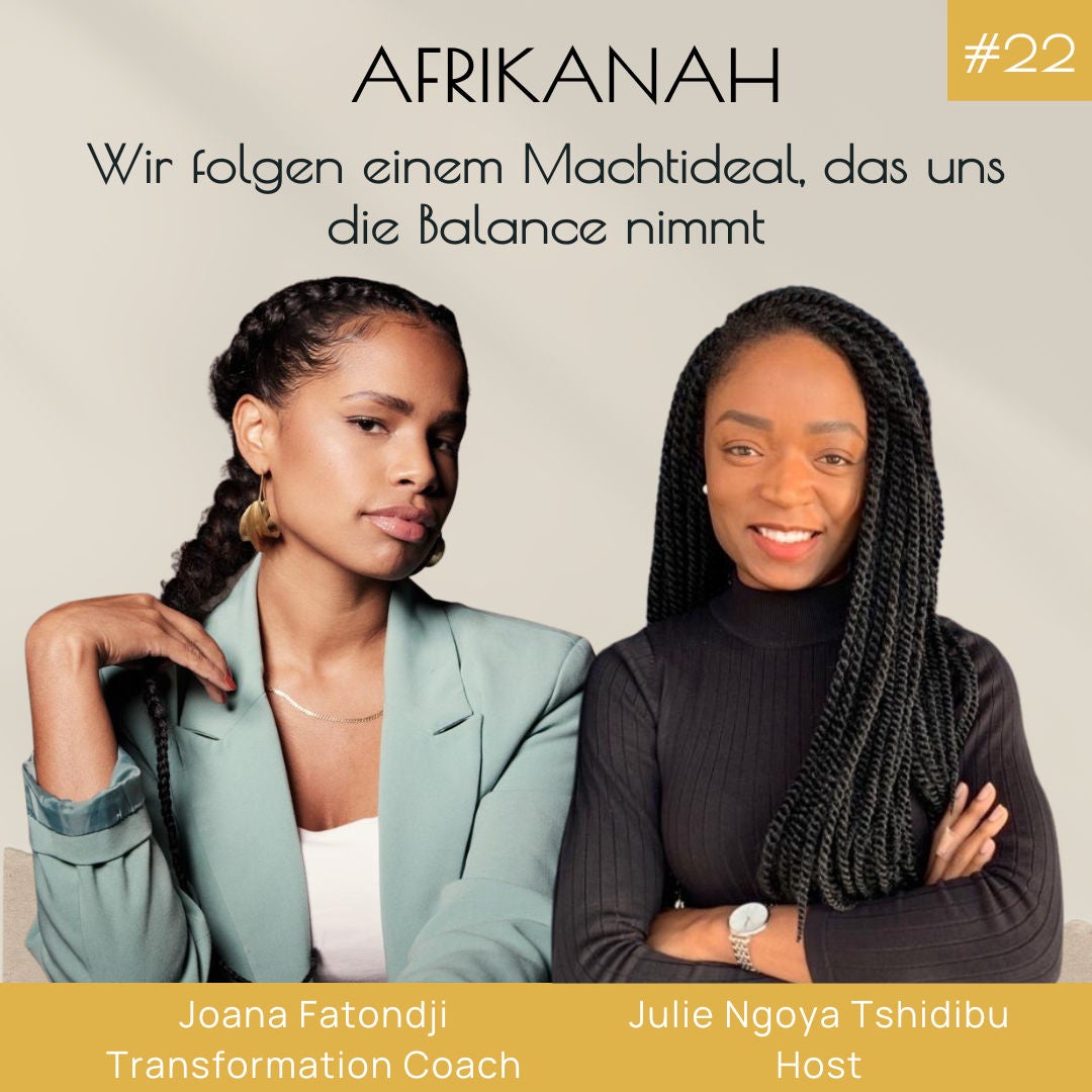 Wir folgen einem Machtideal, das uns unsere Balance nimmt; mit Joana Fatondji
