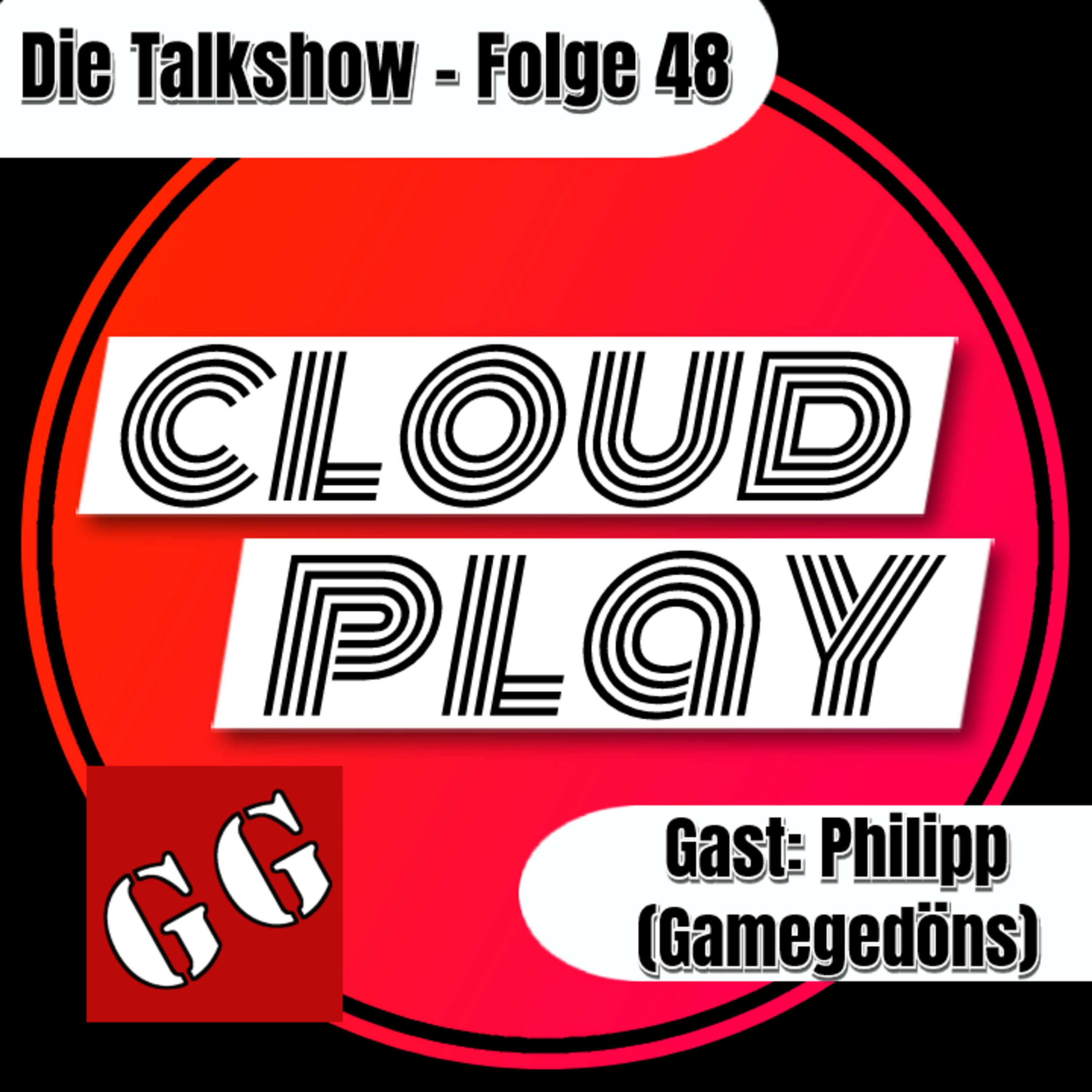 Cloudplay #48 - Die aktuellen Cloud-Gaming News und Diskussionen - Mit Gast: Philipp aka Gamegedöns