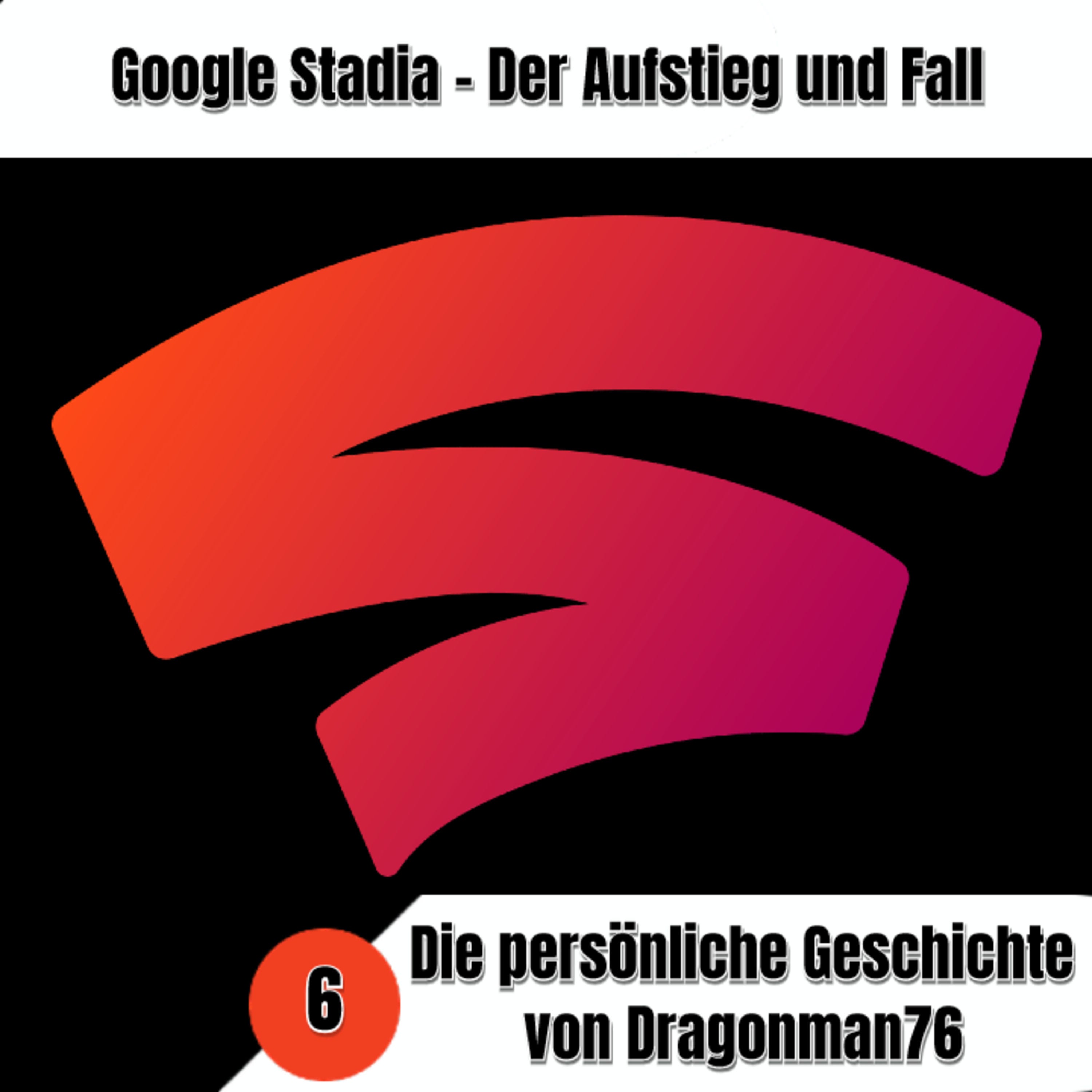 Aufstieg und Fall von Google Stadia - Persönliche Geschichten. Teil 6: Dragonman76