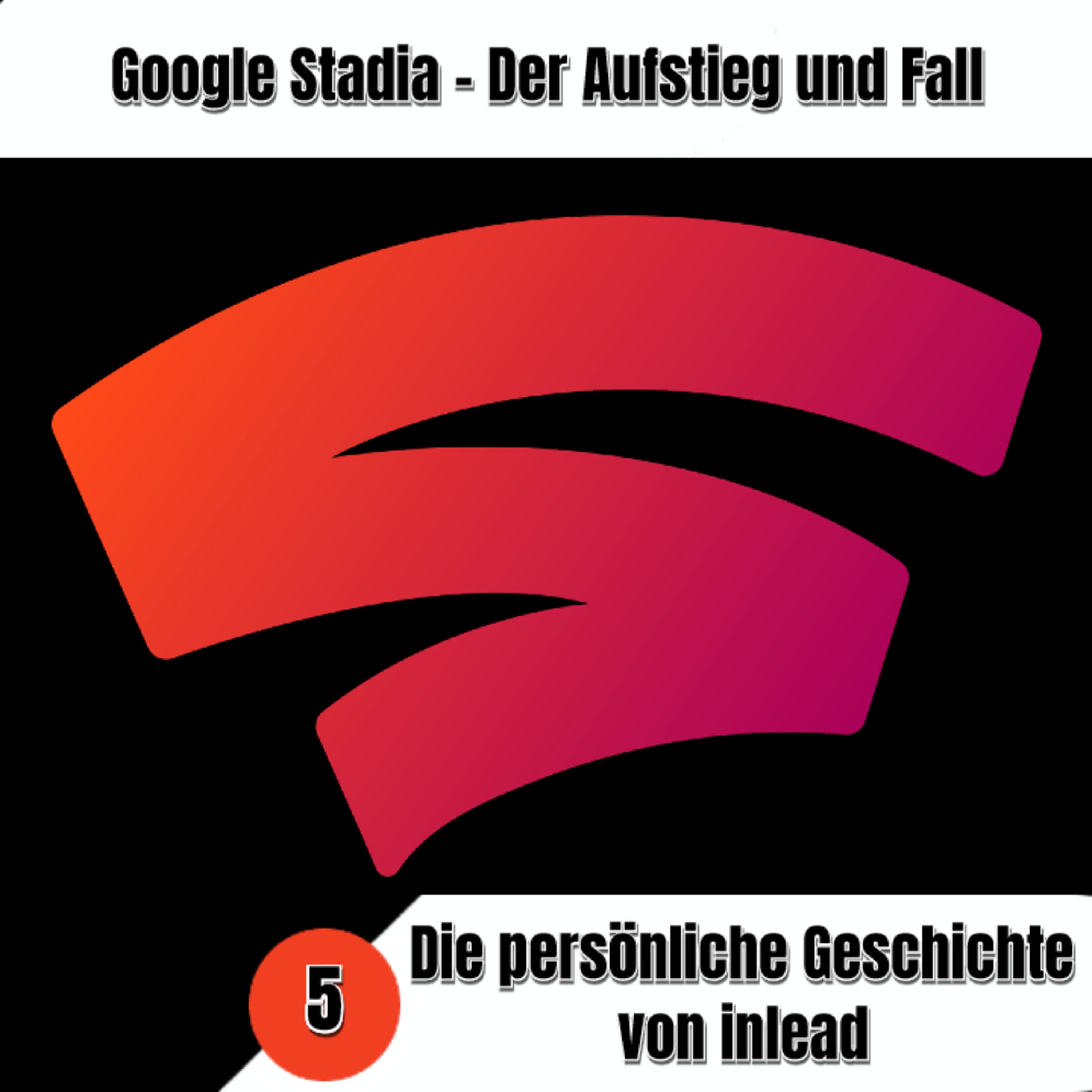 Aufstieg und Fall von Google Stadia - Persönliche Geschichten. Teil 5: inlead