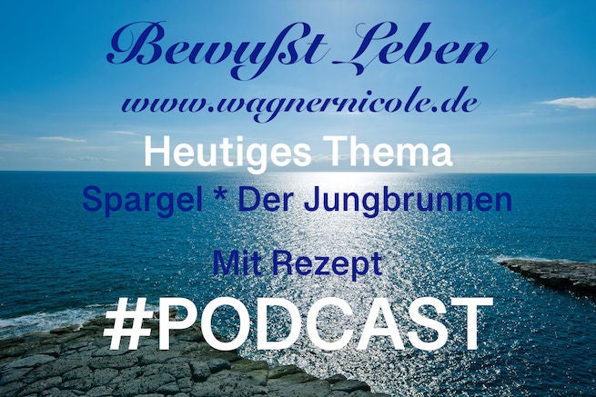 Spargel * Der Jungbrunnen * Mit Rezept für eine cremige Spargelsuppe I Podcast #7
