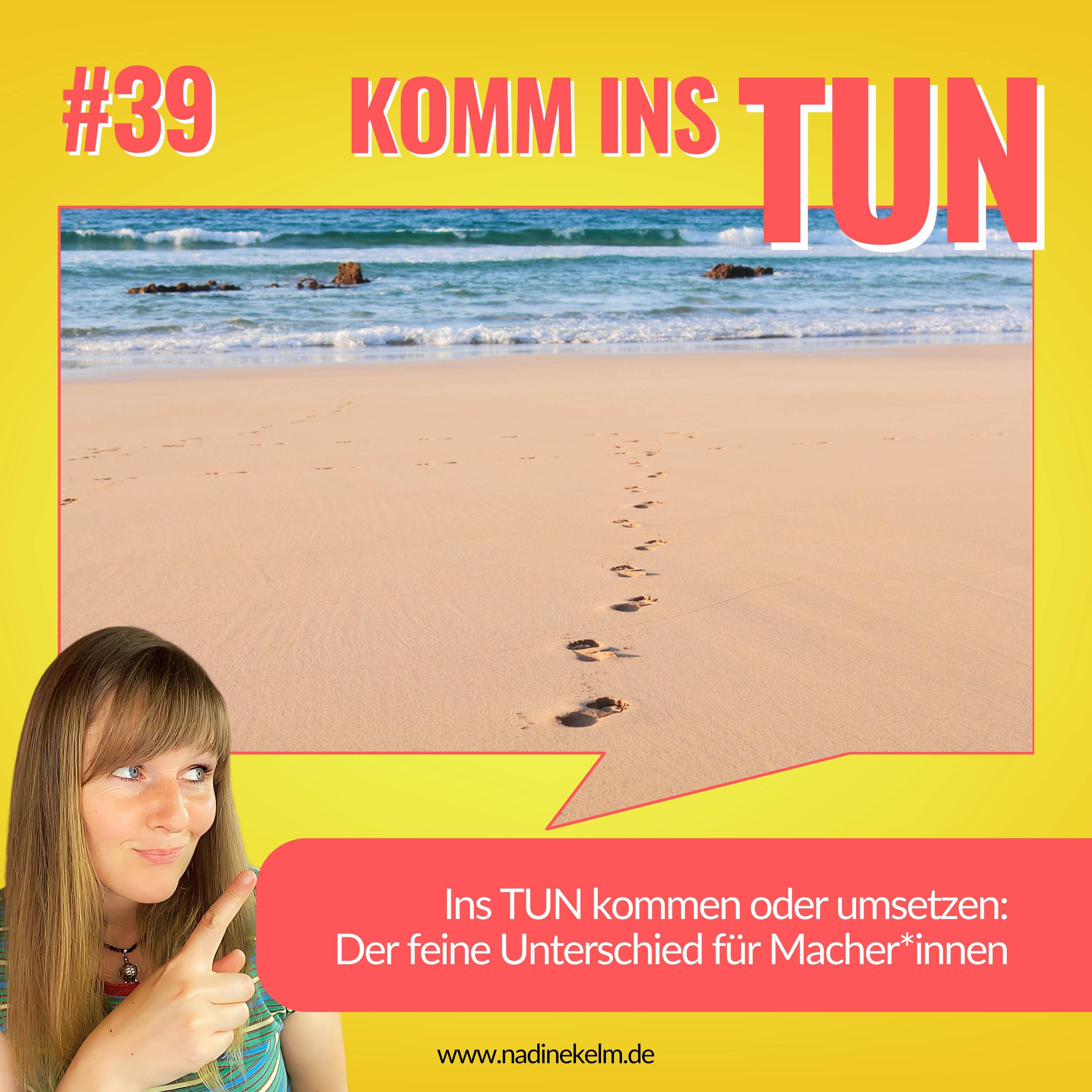 Ins TUN kommen oder umsetzen: Der feine Unterschied für Macher*innen #39