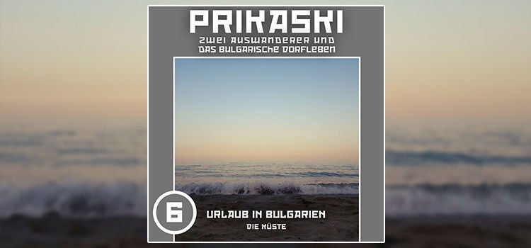Folge 06 – Urlaub in Bulgarien