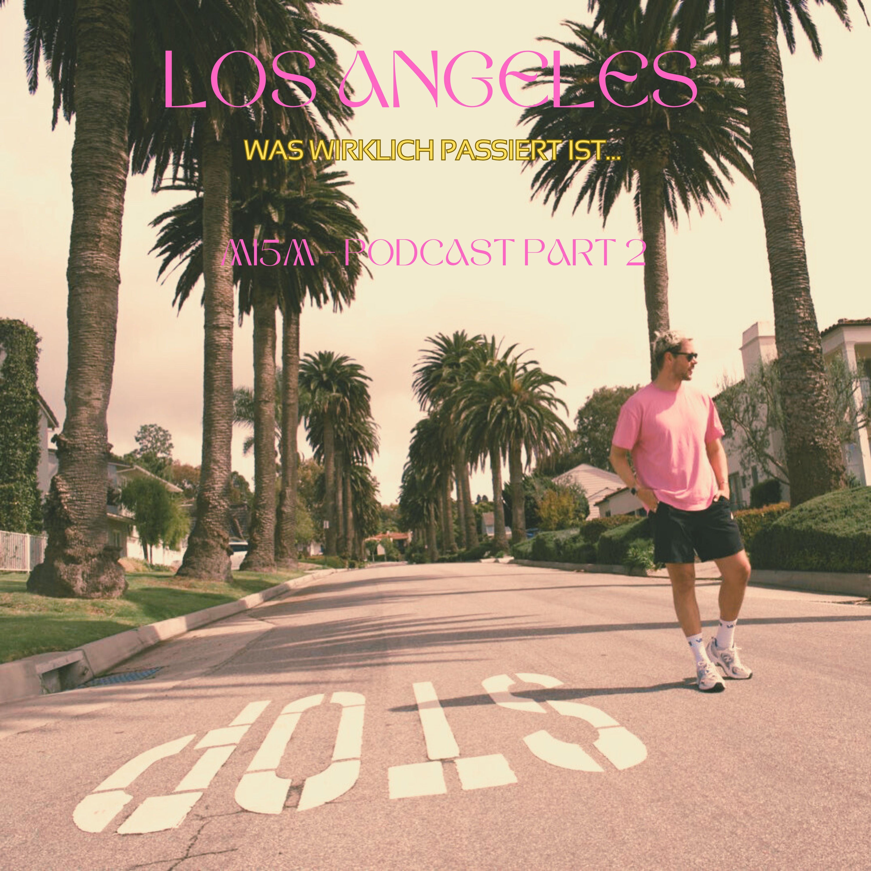 #59: Was in Los Angeles wirklich passiert ist…PART 2 (GNTM, Lax, MEX)