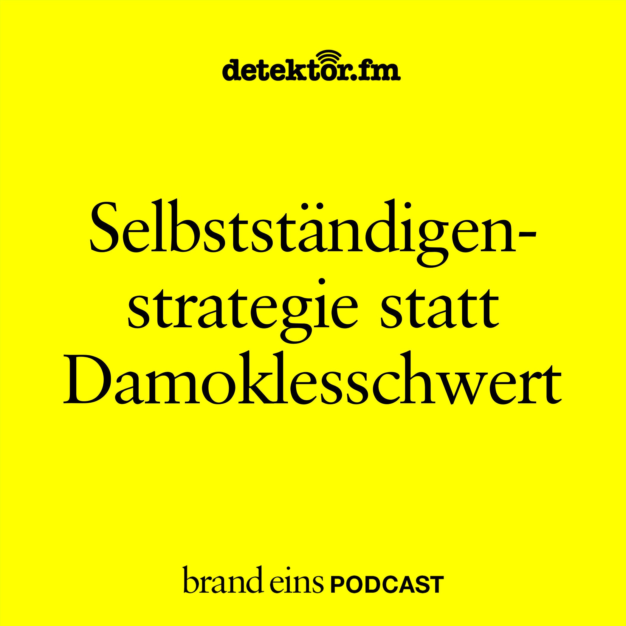 Selbstständigenstrategie statt Damoklesschwert