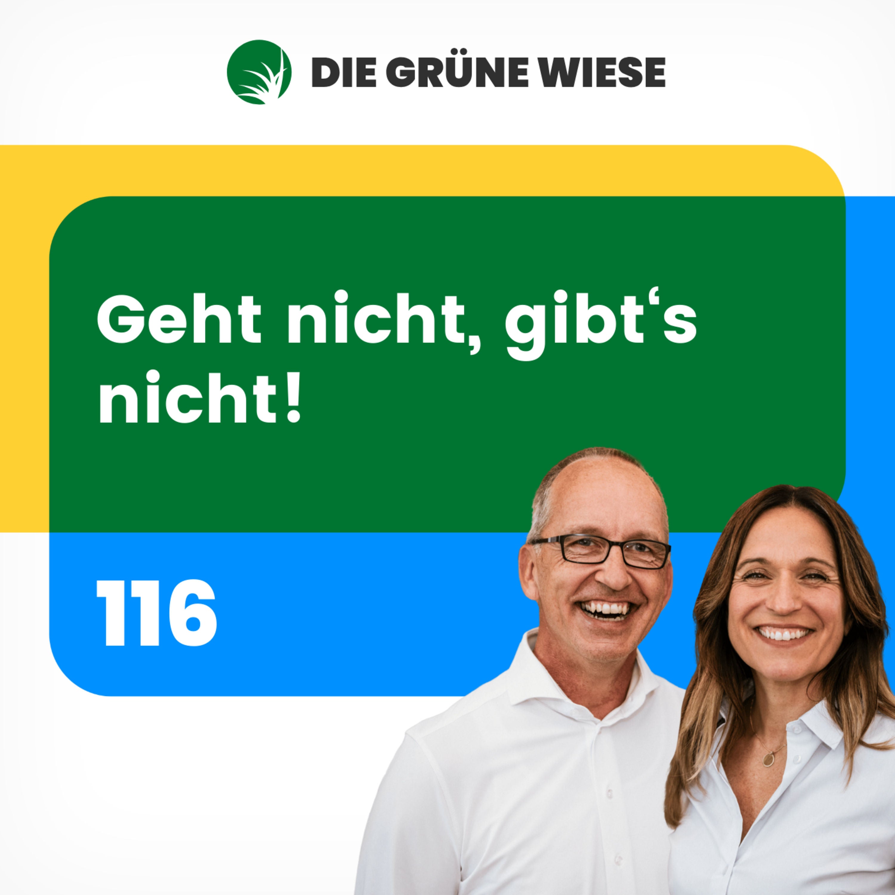 116 | Geht nicht, gibt‘s nicht!