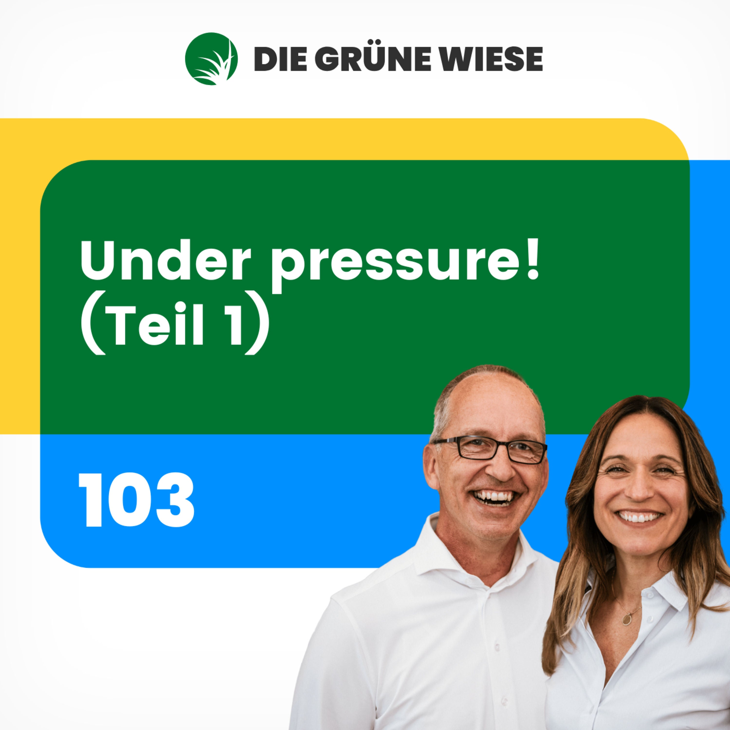 103 | Under pressure! (Teil 1)