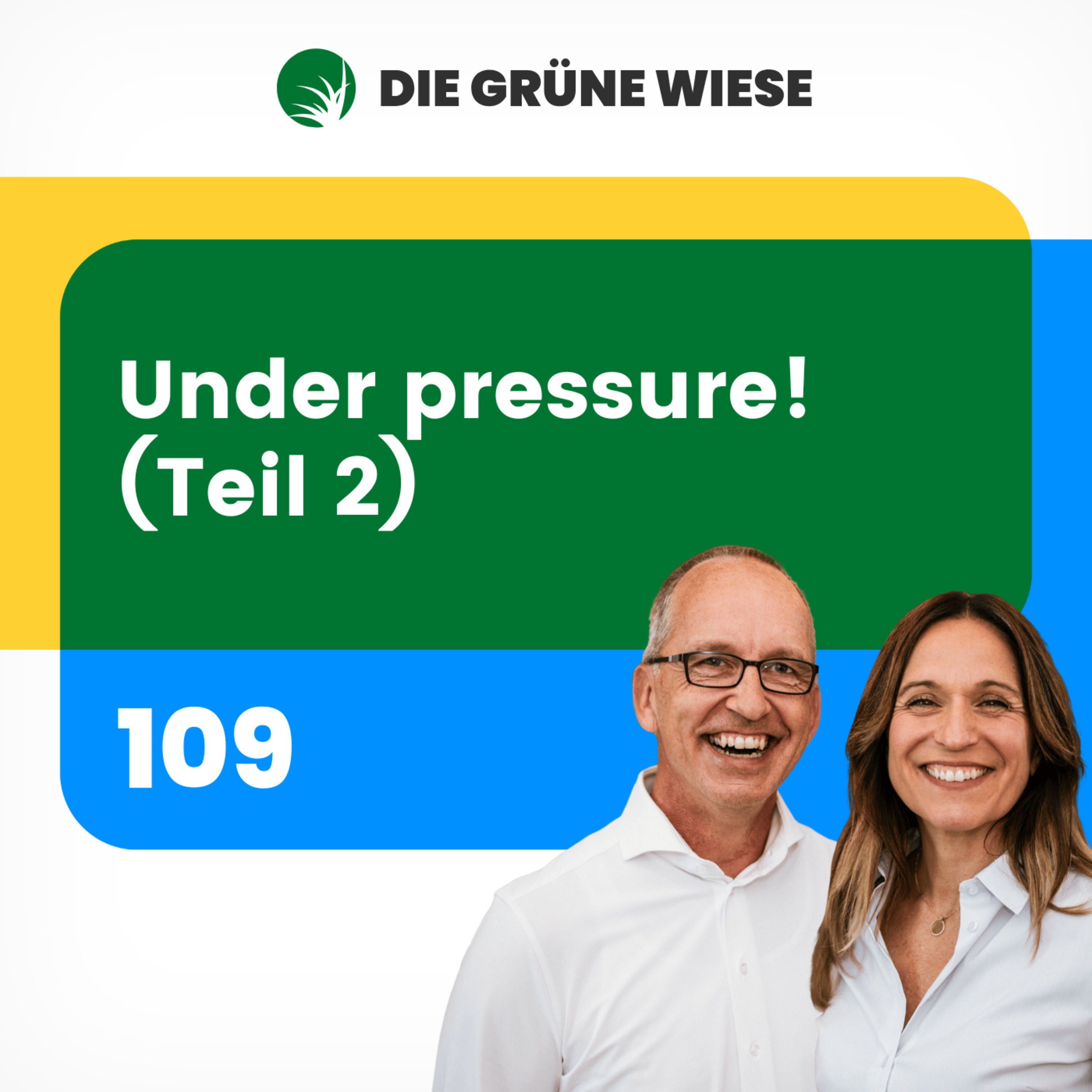 109 | Under pressure! (Teil 2)