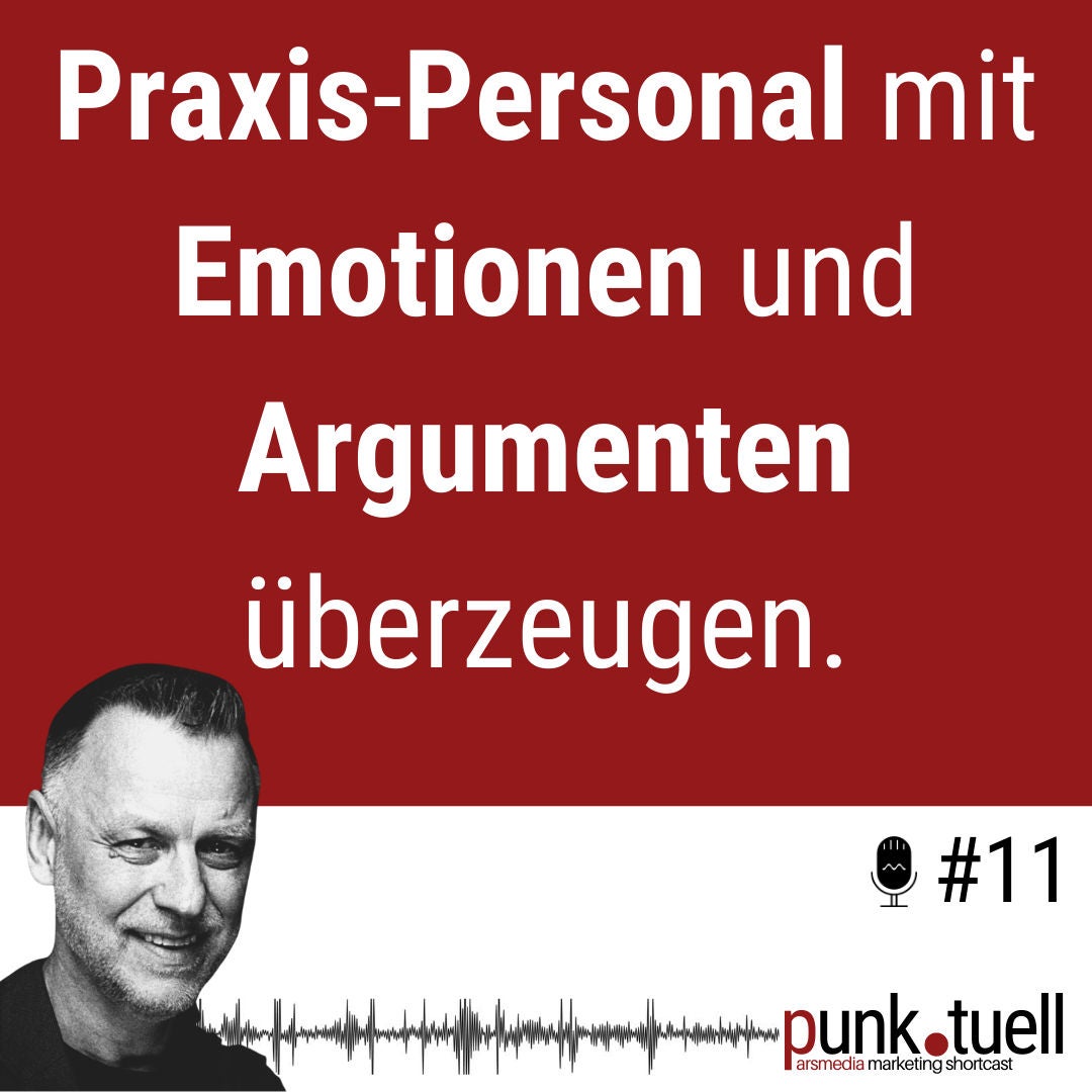 #11 - Praxis-Personal mit Emotionen und Argumenten überzeugen.