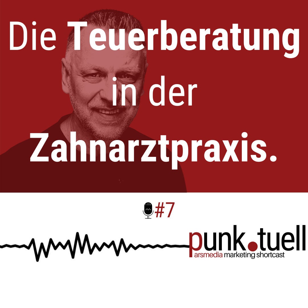 #07 - Die Teuerberatung in der Zahnarztpraxis